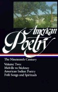 American Poetry: The Nineteenth Century, Volume 2: Melville Stickney Amern Indian Poetry Folk Songs Spirituals