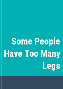Some People Have Too Many Legs