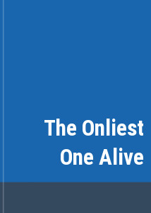 The Onliest One Alive