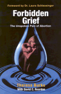 Forbidden Grief: The Unspoken Pain of Abortion