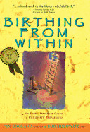 Birthing from Within: An Extra-Ordinary Guide to Childbirth Preparation (Revised)
