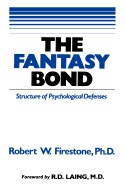 Fantasy Bond: Effects of Psychological Defenses on Interpersonal Relations