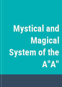 Mystical and Magical System of the A''A''