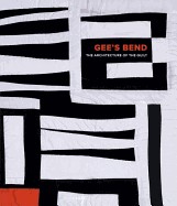 Gee's Bend: The Architecture of the Quilt