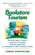 Bookstore Tourism: The Book Addict's Guide to Planning & Promoting Bookstore Road Trips for Bibliophiles & Other Bookshop Junkies