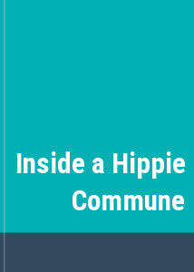 Inside a Hippie Commune