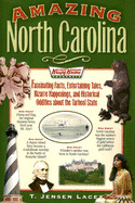 Amazing North Carolina: Fascinating Facts, Entertaining Tales, Bizarre Happenings, and Historical Oddities about the Tarheel State
