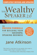 Wealthy Speaker 2.0: The Proven Formula for Building Your Successful Speaking Business