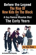 Before the Legend: The Rise of New Kids on the Block... and a Guy Named Maurice Starr: An Unauthorized Biography