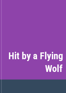 Hit by a Flying Wolf