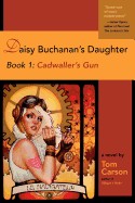 Daisy Buchanan's Daughter Book 1: Cadwaller's Gun: Book 1: Cadwaller's Gun