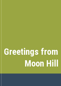 Greetings from Moon Hill