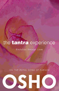 Tantra Experience: Evolution Through Love: On the Royal Song of Saraha