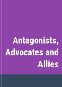 Antagonists, Advocates and Allies