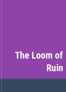 The Loom of Ruin