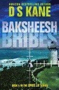 Baksheesh (Bribes): Book 5 of the Spies Lie Series