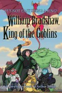 William Bradshaw, King of the Goblins