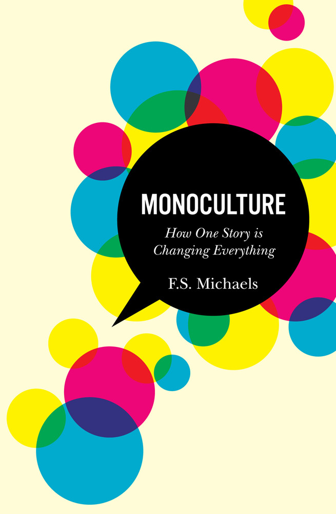 Monoculture: How One Story is Changing Everything