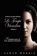 Le Temps Viendra: A Novel of Anne Boleyn, Volume 1
