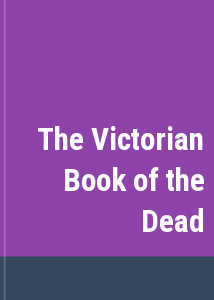 The Victorian Book of the Dead