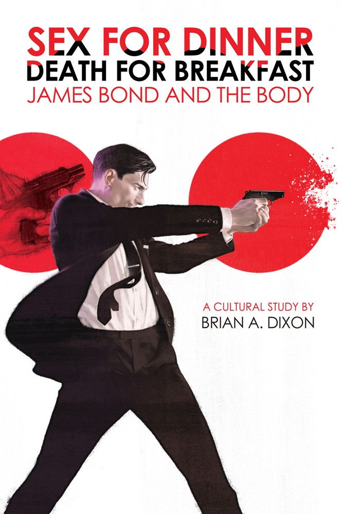 Sex for Dinner, Death for Breakfast: James Bond and the Body