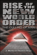 Rise of the New World Order: The Culling of Man (Revised and Updated)