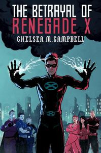 The Betrayal of Renegade X (Renegade X, #3)