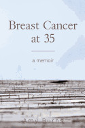 Breast Cancer at 35: A Memoir