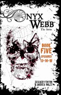 Onyx Webb: Book Five: Episodes 13, 14 & 15