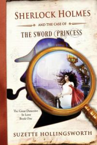 Sherlock Holmes and the Case of the Sword Princess (The Great Detective in Love #1)