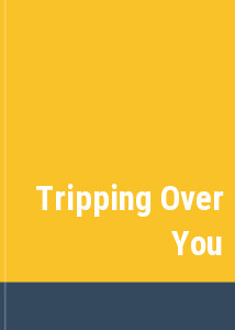 Tripping Over You