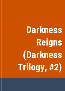 Darkness Reigns (Darkness Trilogy, #2)
