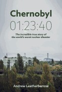 Chernobyl 01: 23:40: The Incredible True Story of the World's Worst Nuclear Disaster