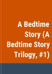 A Bedtime Story (A Bedtime Story Trilogy, #1)