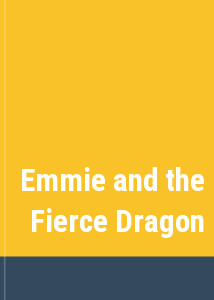 Emmie and the Fierce Dragon