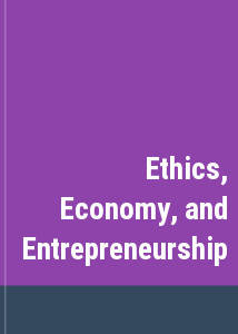 Ethics, Economy, and Entrepreneurship