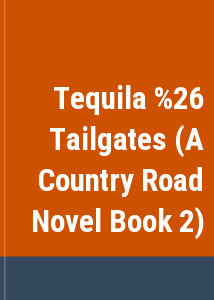 Tequila & Tailgates (A Country Road Novel Book 2)