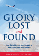 Glory Lost and Found: How Delta Climbed from Despair to Dominance in the Post-9/11 Era