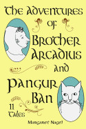 Adventures of Brother Arcadius and Pangur Ban: 11 Tales