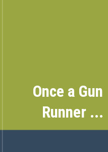 Once a Gun Runner ...