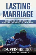 Lasting Marriage: Discovering God's Meaning and Purpose for Your Marriage