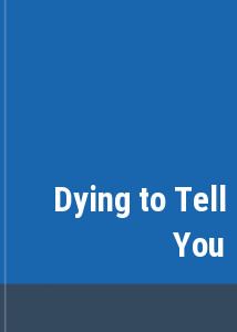 Dying to Tell You