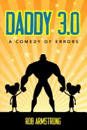 Daddy 3.0: A Comedy of Errors