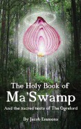 Holy Book of Ma' Swamp: And the Sacred Texts of the Ogrelord
