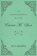 Unselected Journals of Emma M. Lion: Vol. 1
