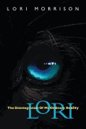 Lori: The Disintegration of My Ordinary Reality