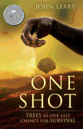 One Shot: Trees as Our Last Chance for Survival