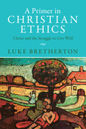 Primer in Christian Ethics