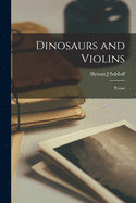 Dinosaurs and Violins; Poems