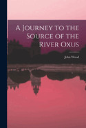 Journey to the Source of the River Oxus